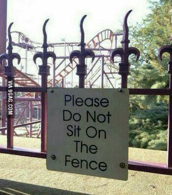 Please don't sit on the fence! - Care, Fence, 9GAG, Fencing