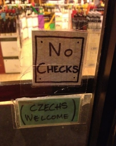 "Чеки не принимаем. Чехи - добро пожаловать!"