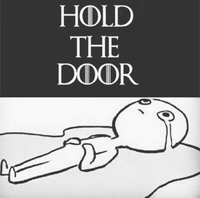 Hold the door!