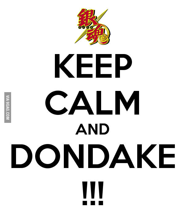 I don't know why, but I immediately remembered where. DONDAKE!!! - Anime, Gintama, Keep calm, 9GAG