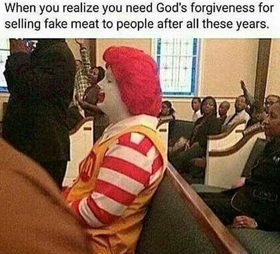 Когда ты понял, что тебе нужно прощение Господа после того как продавал поддельное мясо все эти годы
