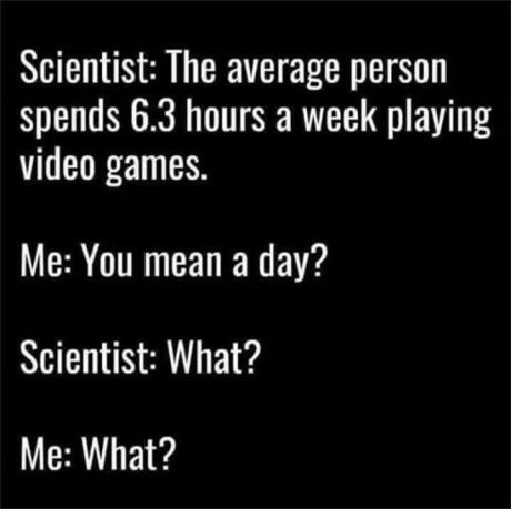 A little bit! - Scientists, Games, Statistics, 9GAG