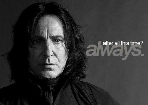 After so many years? - Is always. - My, Is always, Friend, Life stories, Memories, Severus Snape