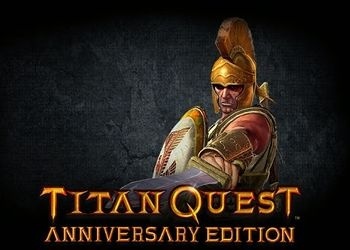  ,     Titan Quest Anniversary Edition. Titan Quest, , , , Steam
