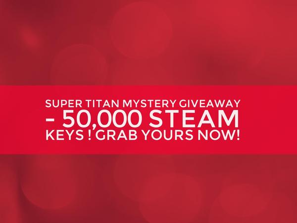 Super Titan Mystery Giveaway! 50,000 Steam Keys!
