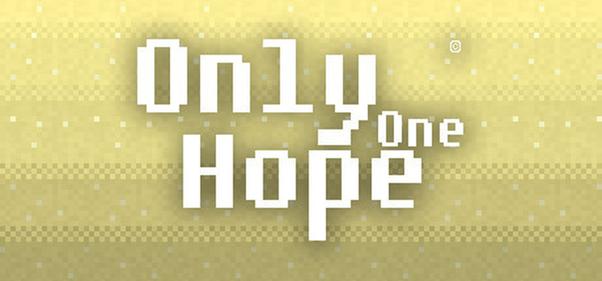 I hope one day. One hope. The only one. Игра Онли оне. Only one hope.