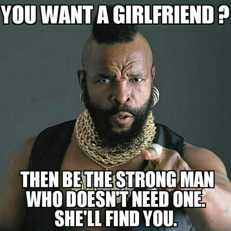 Do you want to find a girl? - Self-sufficiency, Motivator, Wish, 9GAG, Men