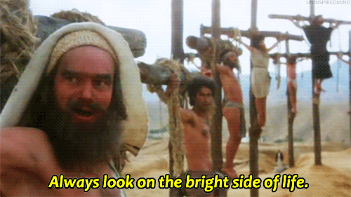 Look at life from the sunny side! - GIF, , Not mine, The Life of Brian by Monty Python