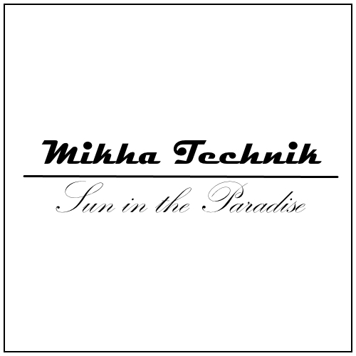 Mikha Technik - Sun in the Paradise - My, Creation, Music, Trance, Techno, Old school