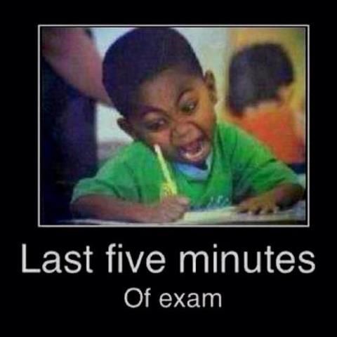 Last five minutes of the exam - , Exam, Picture with text