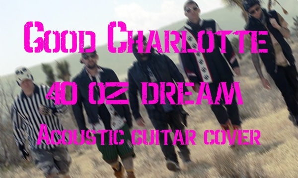 Кавер на песню 40 oz. Dream от группы Good Charlotte - Моё, Good Charlotte, Guitar cover, Кавер, Rock cover