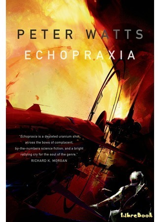 Echopraxia: wonderful, but why? - My, , Fantasy, Peter Watts, Echopraxia, False Blindness, Longpost