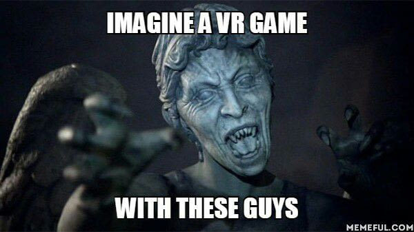 Imagine a VR game with these guys - Виртуальная реальность, Games, 9GAG, Do not blink!