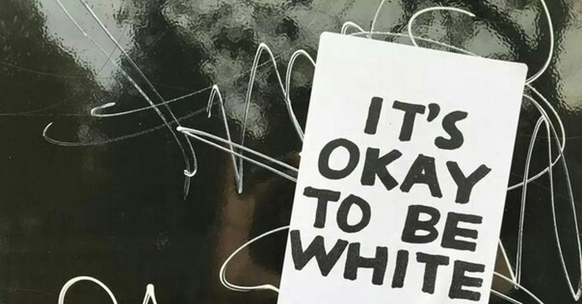 Its white. It's okay to be White. It's okay to be White Wikipedia.