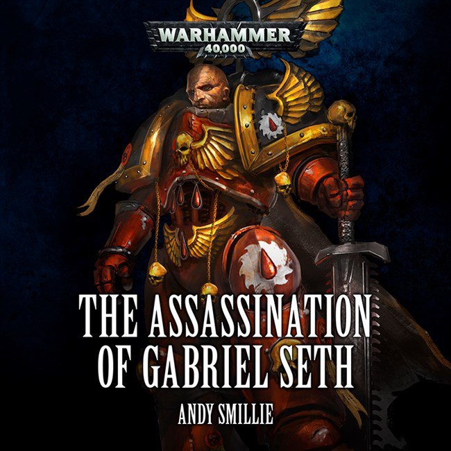 New audio drama - The Assassination of Gabriel Seth. - Warhammer 40k, Flesh Tearers, Black library, Wh News, Longpost