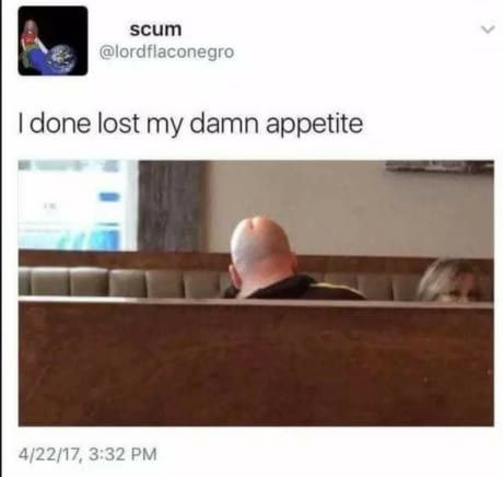 And then I fucking lost my appetite. - Cafe, Appetite, Head