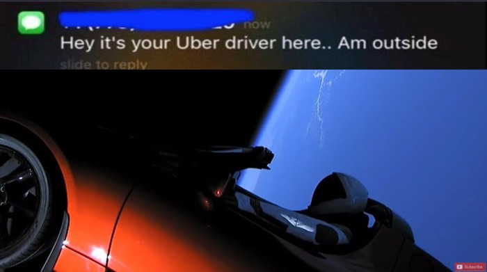 Hey, this is your Uber driver... - Spacex, Tesla, Uber