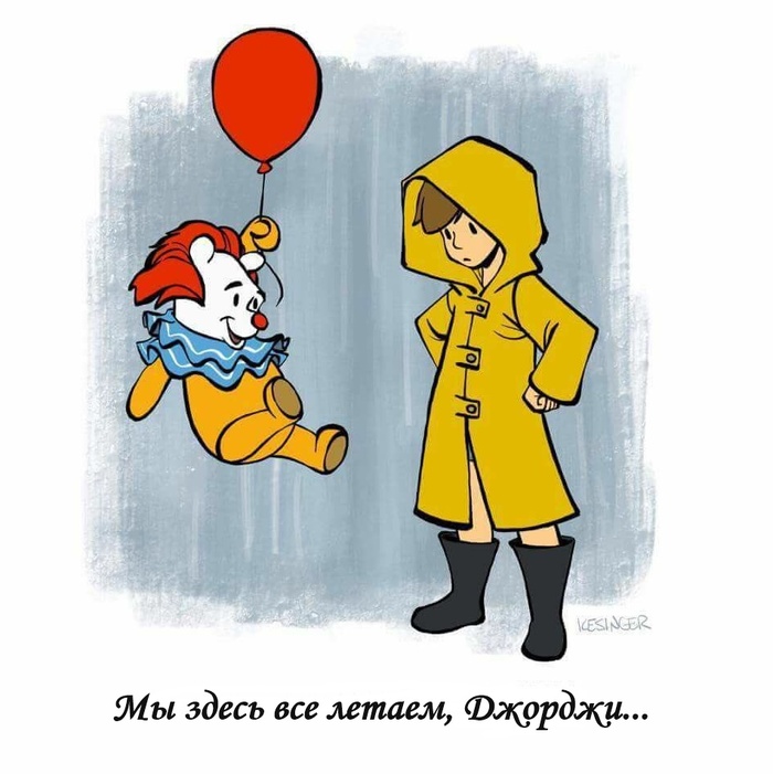 We're all flying here, Georgie... And you'll fly too! - Winnie the Pooh, Pennywise, It, Stephen King, Christopher Robin