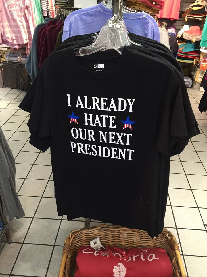 I already hate our next president - T-shirt, Hatred