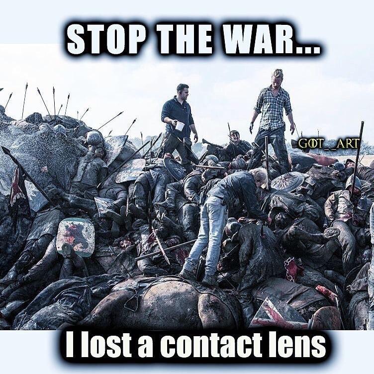 Stop the war... I lost my contact lens - Game of Thrones, Battle of the Bastards