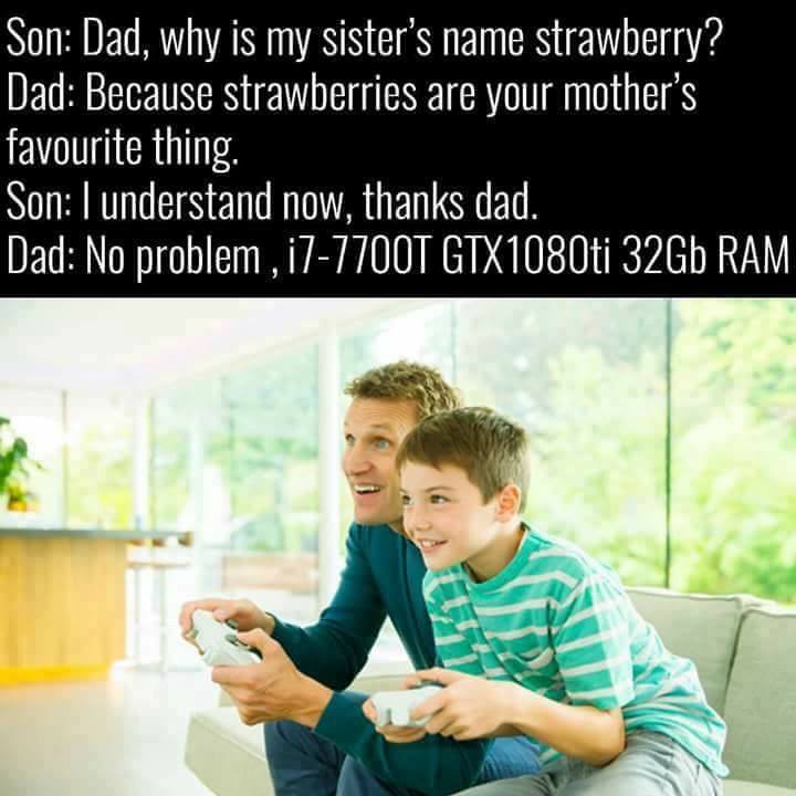 No problem i7-7700T GTX1080ti 32GB RAM - Conversation, Father, A son