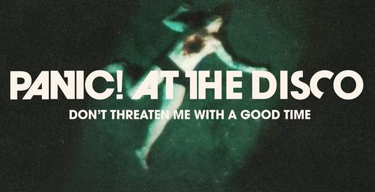 I had a good time. Panic at the Disco don't threaten me with a good time. Dont threatened me with a good time. Good times!. Panic at the Disco обложка.